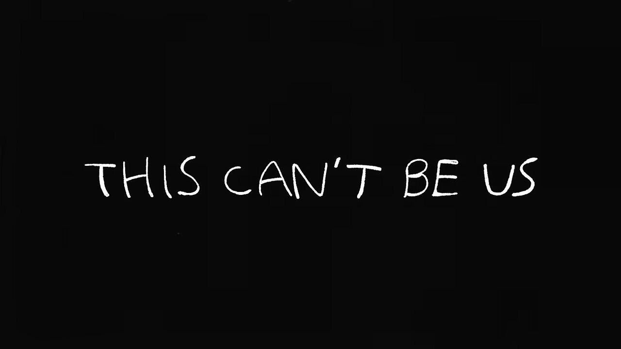 This Can't Be Us постер